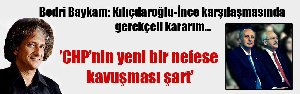 Bedri Baykam: Kılıçdaroğlu-İnce karşılaşmasında gerekçeli kararım…