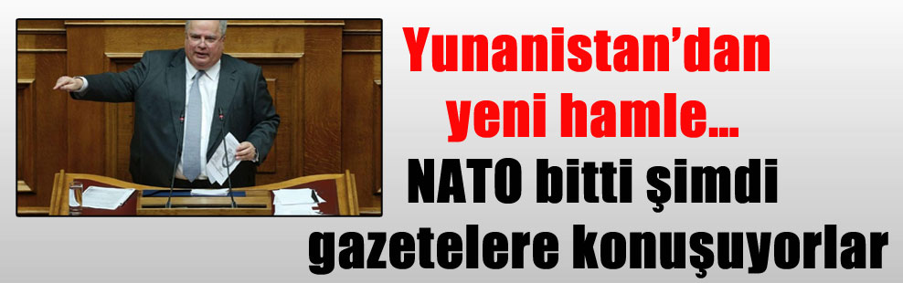 Yunanistan’dan yeni hamle… NATO bitti şimdi gazetelere konuşuyorlar