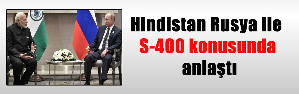 Hindistan Rusya ile S-400 konusunda anlaştı