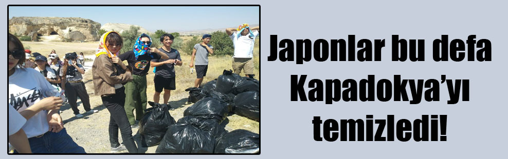 Japonlar bu defa Kapadokya’yı temizledi!