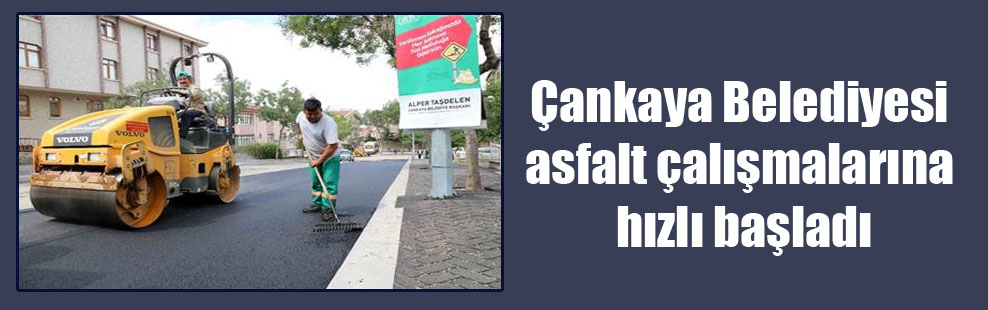 Çankaya Belediyesi asfalt çalışmalarına hızlı başladı