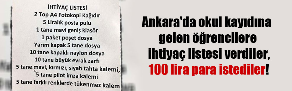Ankara’da okul kayıdına gelen öğrencilere ihtiyaç listesi verdiler, 100 lira para istediler!