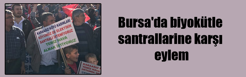 Bursa’da biyokütle santrallarine karşı eylem