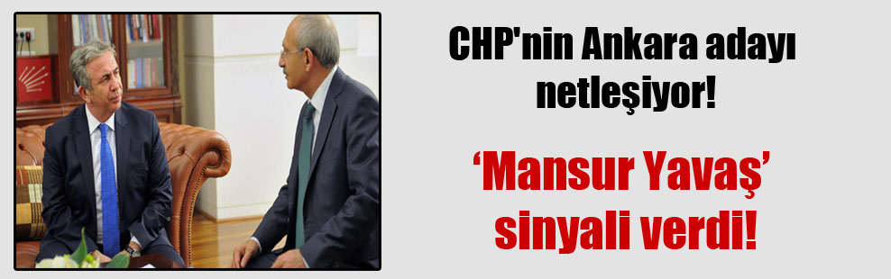 CHP’nin Ankara adayı netleşiyor! ‘Mansur Yavaş’ sinyali verdi!