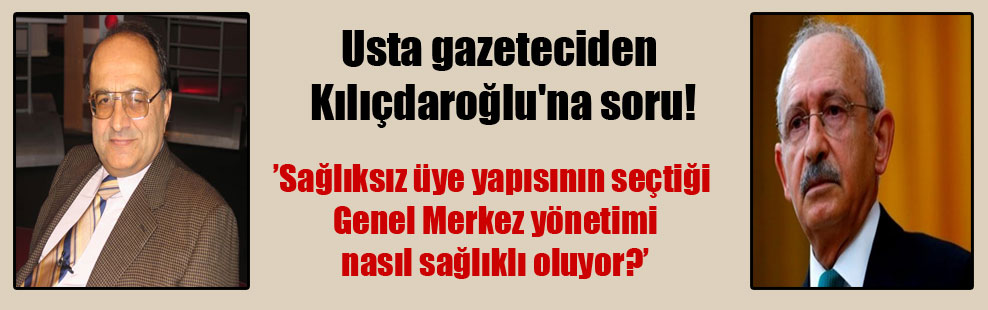 Usta gazeteciden Kılıçdaroğlu’na soru!