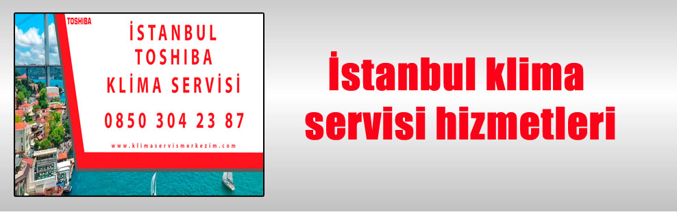 İstanbul klima servisi hizmetleri