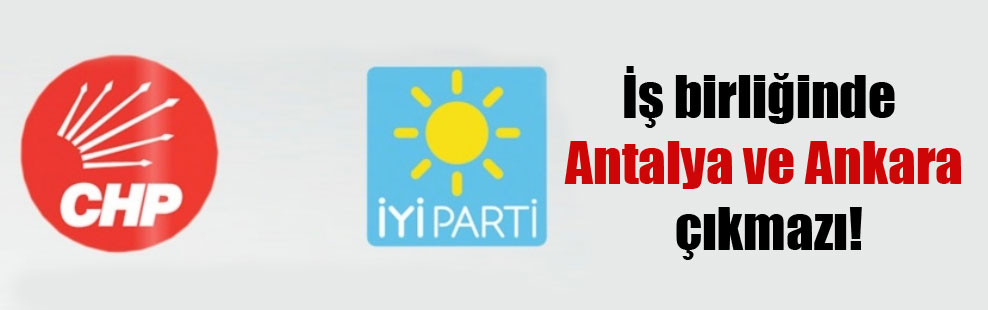 İş birliğinde Antalya ve Ankara çıkmazı!