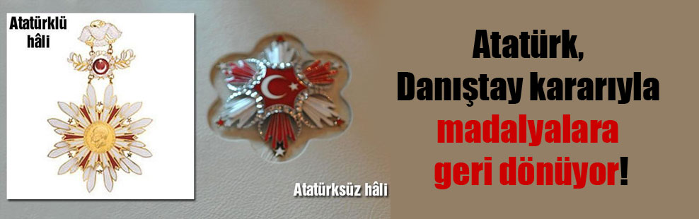 Atatürk, Danıştay kararıyla madalyalara geri dönüyor!