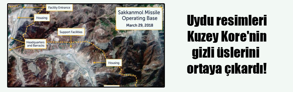 Uydu resimleri Kuzey Kore’nin gizli üslerini ortaya çıkardı!