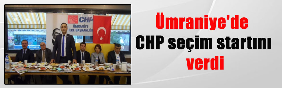 Ümraniye’de CHP seçim startını verdi