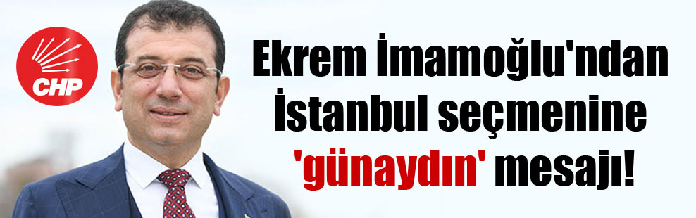 Ekrem İmamoğlu’ndan İstanbul seçmenine ‘günaydın’ mesajı!