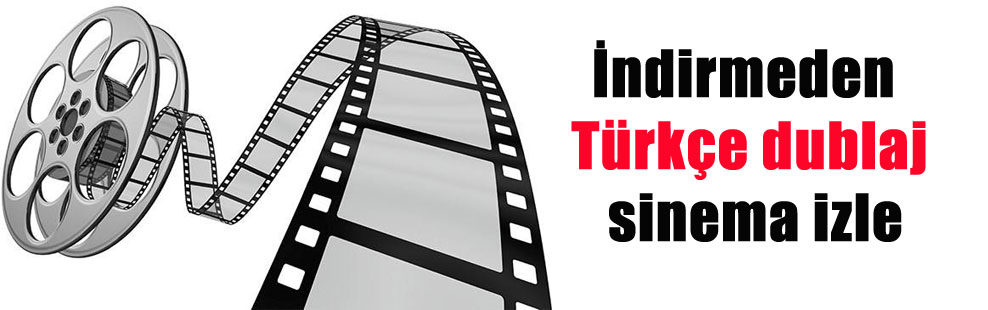 İndirmeden Türkçe dublaj sinema izle