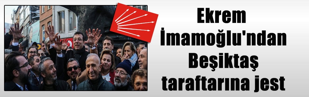 Ekrem İmamoğlu’ndan Beşiktaş taraftarına jest