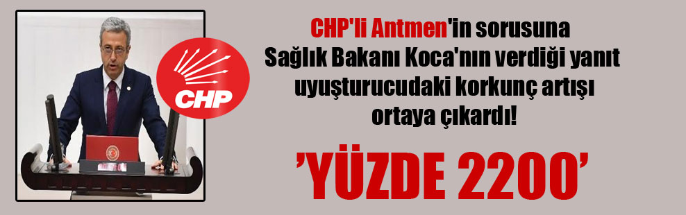 CHP’li Antmen’in sorusuna Sağlık Bakanı Koca’nın verdiği yanıt uyuşturucudaki korkunç artışı ortaya çıkardı!