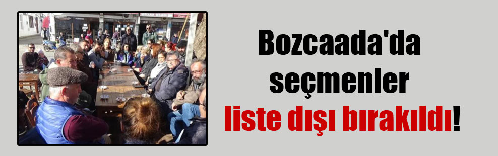 Bozcaada’da seçmenler liste dışı bırakıldı!