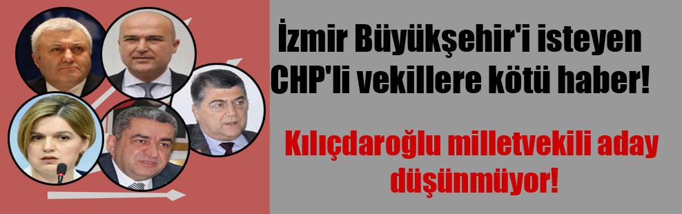 İzmir Büyükşehir’i isteyen CHP’li vekillere kötü haber!