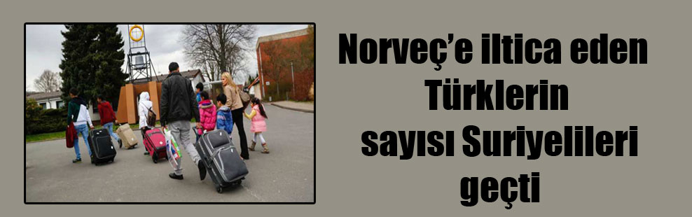 Norveç’e iltica eden Türkiyelilerin sayısı Suriyelileri geçti