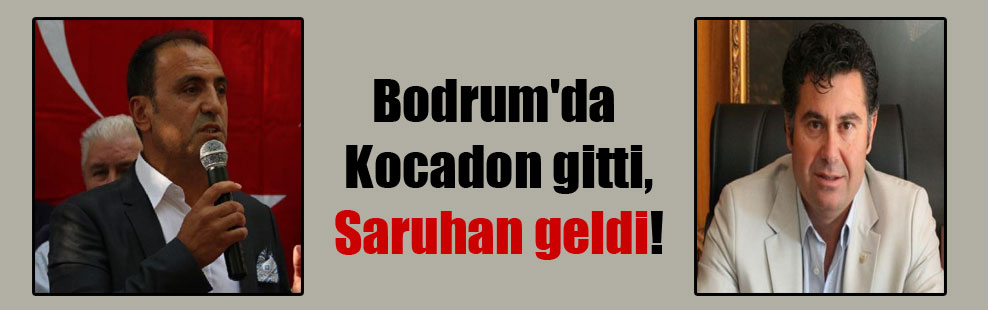 Bodrum’da Kocadon gitti, Saruhan geldi!