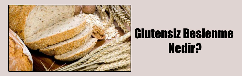 Glutensiz Beslenme Nedir?