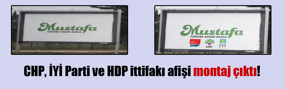 CHP, İYİ Parti ve HDP ittifakı afişi montaj çıktı!