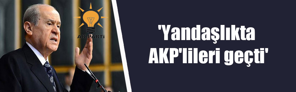 ‘Yandaşlıkta AKP’lileri geçti’