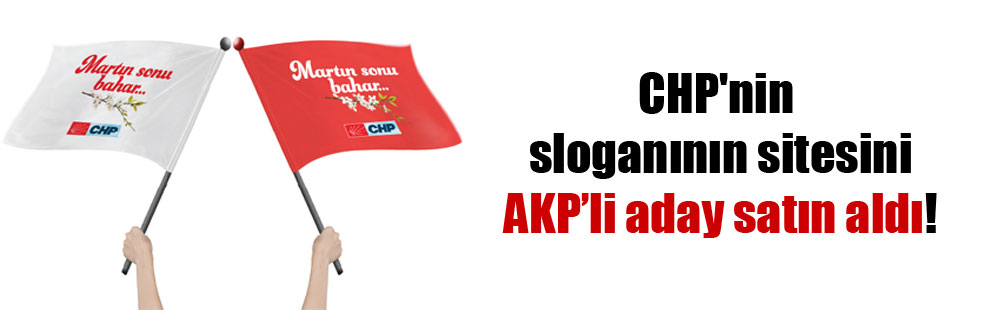CHP’nin sloganının sitesini AKP’li aday satın aldı!