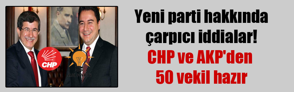 Yeni parti hakkında çarpıcı iddialar! CHP ve AK Parti’den 50 vekil hazır