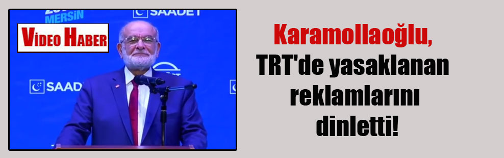 Karamollaoğlu, TRT’de yasaklanan reklamlarını dinletti!
