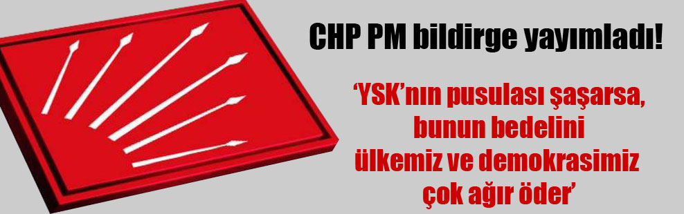 CHP PM bildirge yayımladı!