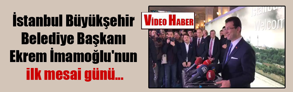 İstanbul Büyükşehir Belediye Başkanı Ekrem İmamoğlu’nun ilk mesai günü…