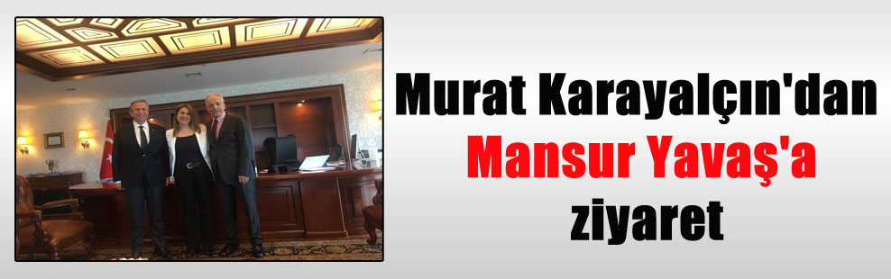 Murat Karayalçın’dan Mansur Yavaş’a ziyaret