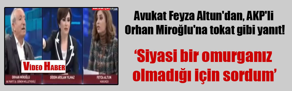 Avukat Feyza Altun’dan, AKP’li Orhan Miroğlu’na tokat gibi yanıt!