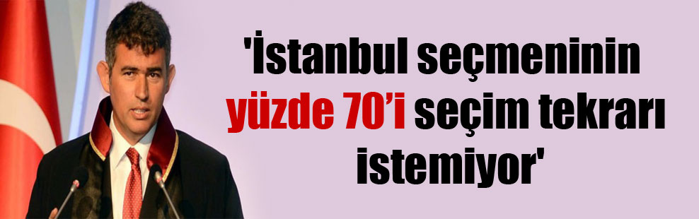 ‘İstanbul seçmeninin yüzde 70’i seçim tekrarı istemiyor’