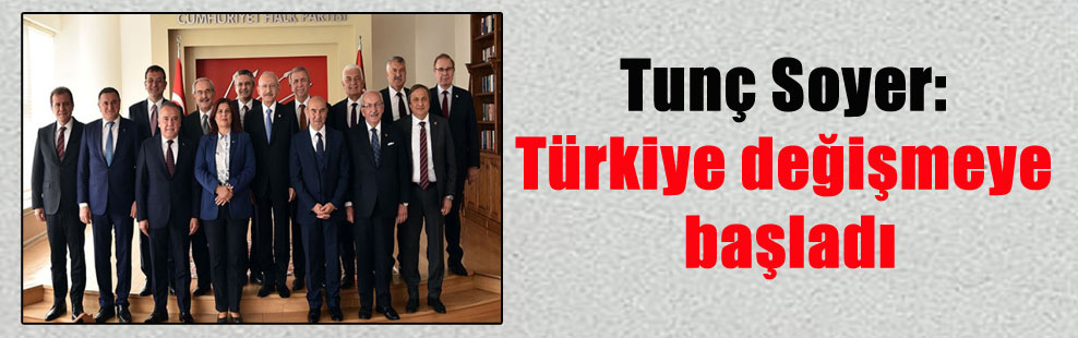 Tunç Soyer: Türkiye değişmeye başladı