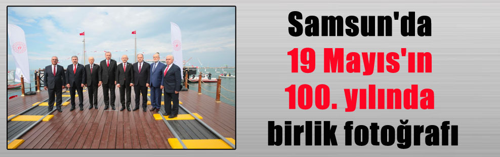 Samsun’da 19 Mayıs’ın 100. yılında birlik fotoğrafı