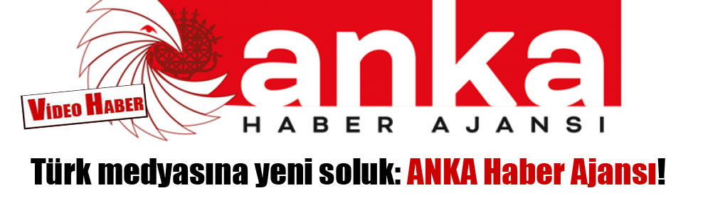 Türk medyasına yeni soluk: ANKA Haber Ajansı!