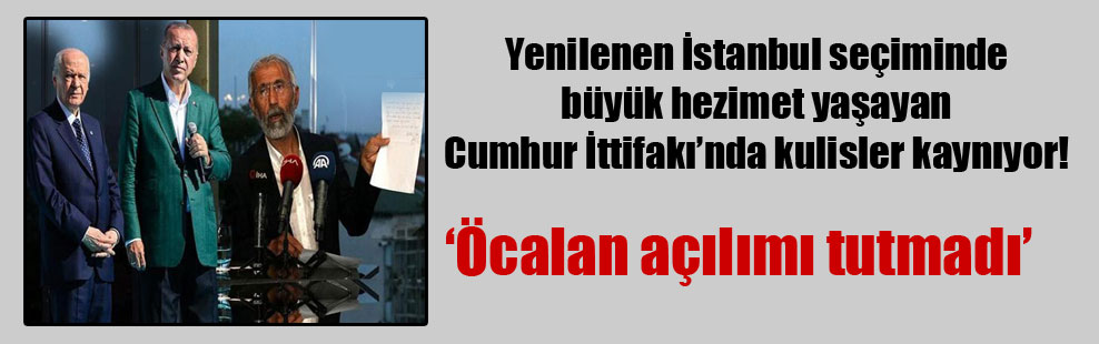 Yenilenen İstanbul seçiminde büyük hezimet yaşayan Cumhur İttifakı’nda kulisler kaynıyor!