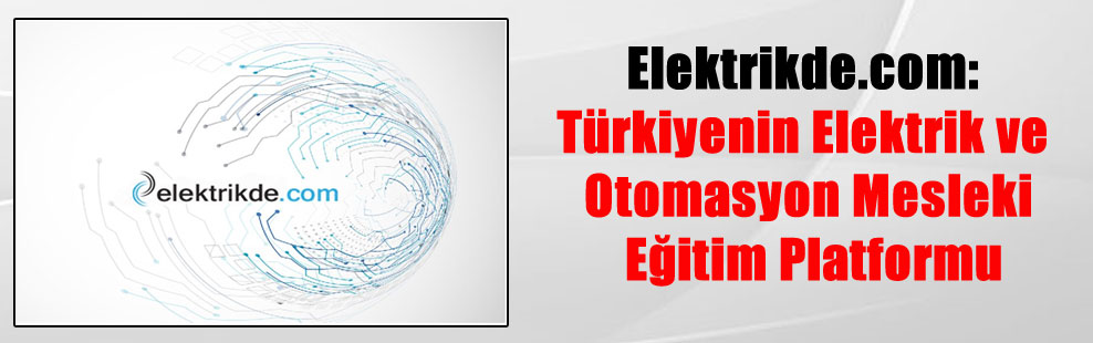 Elektrikde.com: Türkiyenin Elektrik ve Otomasyon Mesleki Eğitim Platformu