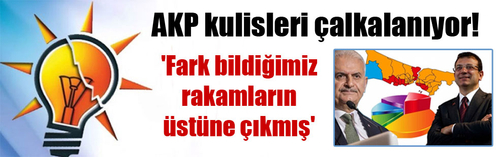 AKP kulisleri çalkalanıyor! ‘Fark bildiğimiz rakamların üstüne çıkmış’