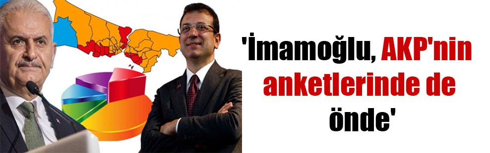 ‘İmamoğlu, AKP’nin anketlerinde de önde’