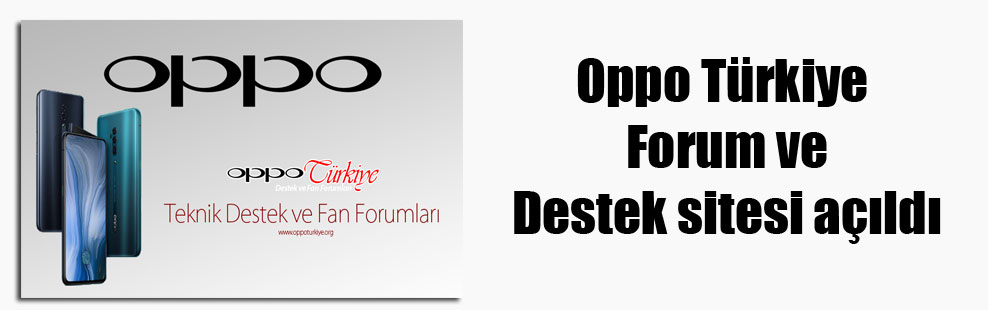 Oppo Türkiye Forum ve Destek sitesi açıldı