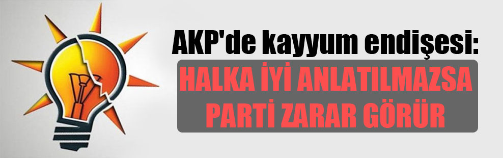 AKP’de kayyum endişesi: Halka iyi anlatılmazsa parti zarar görür