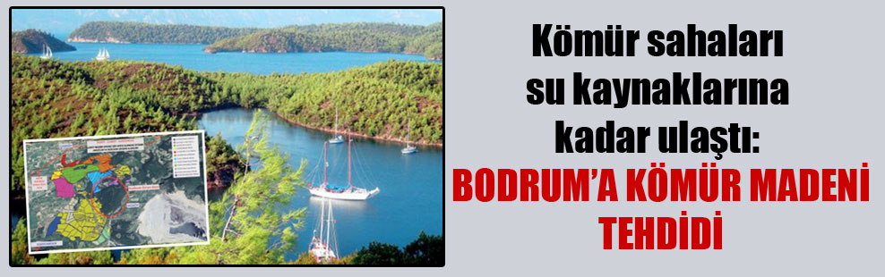 Kömür sahaları su kaynaklarına kadar ulaştı: Bodrum’a kömür madeni tehdidi