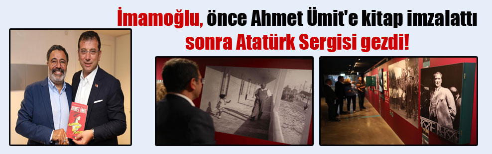 İmamoğlu, önce Ahmet Ümit’e kitap imzalattı sonra Atatürk Sergisi gezdi!