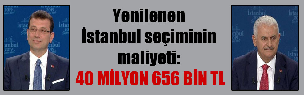 Yenilenen İstanbul seçiminin maliyeti: 40 milyon 656 bin TL