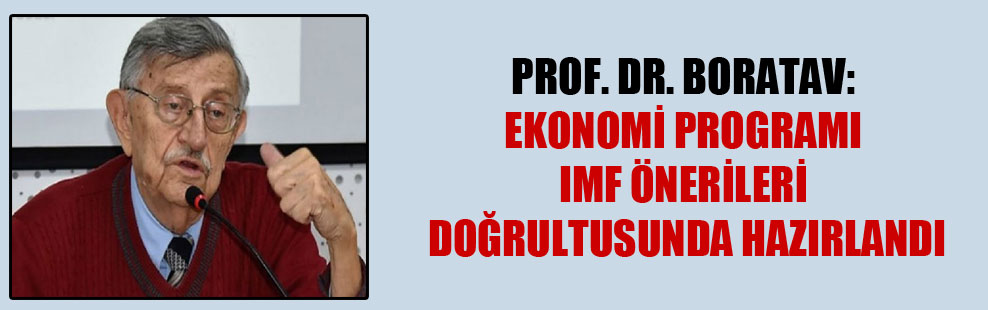 Prof. Dr. Boratav: Ekonomi programı IMF önerileri doğrultusunda hazırlandı