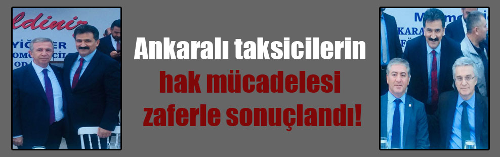 Ankaralı taksicilerin hak mücadelesi zaferle sonuçlandı!