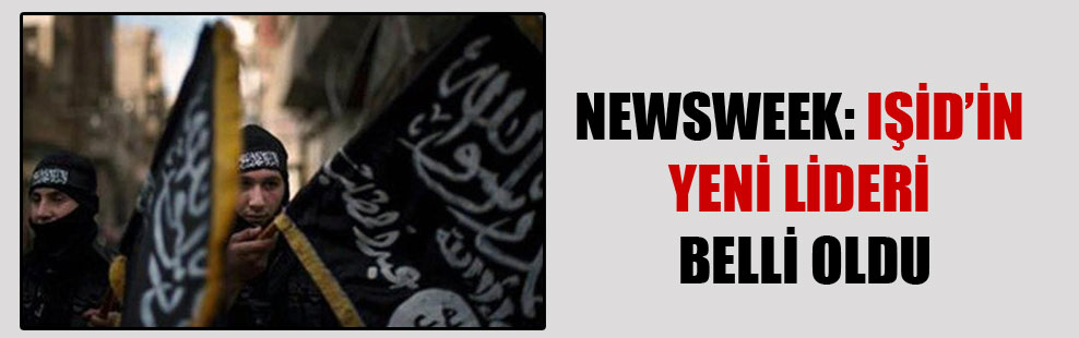 Newsweek: IŞİD’in yeni lideri belli oldu