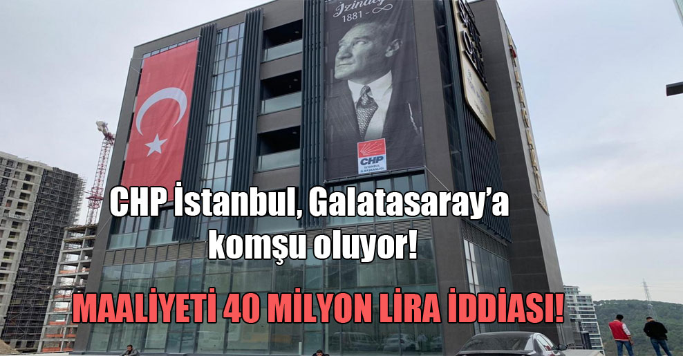 CHP İstanbul, Galatasaray’a komşu oluyor!