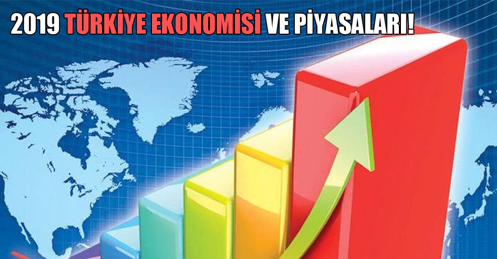 2019 Türkiye ekonomisi ve piyasaları!